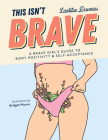 This Isn't Brave: A Brave Girls Guide to Body Positivity & Self-Acceptance (Love Your Body, Self-Esteem Guided Journal, Gift for Women) By Laetitia Duveau Cover Image