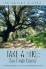 Take a Hike: San Diego County: A Hiking Guide to 260 Trails in San Diego County Cover Image