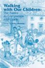 Walking with Our Children: The Parent as Companion and Guide By Nancy Blanning Cover Image
