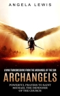 Archangels: Living Transmissions From the Archangel of the Sun (Powerful Prayers to Saint Michael the Defender of the Church) By Angela Lewis Cover Image