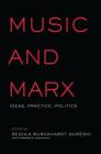 Music and Marx: Ideas, Practice, Politics (Critical and Cultural Musicology) Cover Image