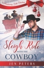 Sleigh Ride with the Cowboy: A Second-Chance Christmas Romance By Jen Peters Cover Image