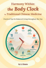 Harmony Within: The Body Clock in Traditional Chinese Medicine: Practical Tips for Balanced Living throughout the Day By Zhimin Li Cover Image