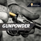 Great Inventions Gunpowder By Stewart Ross Cover Image