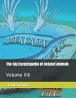 The Big Encyclopedia of Defunct Animals: Volume XIII Cover Image