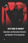 Sexy Quiz for Couples: Sexy Game of Naughty Questions and Revealing Answers and Naughty Trivia Questions By Amy Payne Cover Image