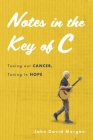 Notes in the Key of C: Tuning out Cancer, Tuning in Hope Cover Image