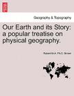Our Earth and Its Story: A Popular Treatise on Physical Geography. Cover Image