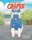 Therapy Dog Casper: A Gift By Mary Lee Berger Cover Image