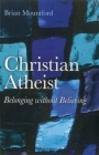 Christian Atheist: Belonging Without Believing By Brian Mountford Cover Image