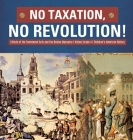 No Taxation, No Revolution! Effects of the Townshend Acts and the Boston Massacre History Grade 4 Children's American History By Baby Professor Cover Image