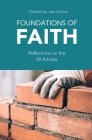 Foundations of Faith: Reflections on the 39 Articles By Lee Gatiss (Editor) Cover Image