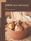Oh! 1001 Homemade Hot Appetizer Recipes: A Homemade Hot Appetizer Cookbook that Novice can Cook By Joyce Johnson Cover Image