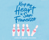 Keep My Heart in San Francisco By Amelia Diane Coombs, Renee Dorian (Read by) Cover Image