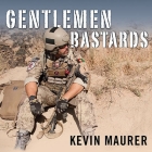 Gentlemen Bastards Lib/E: On the Ground in Afghanistan with America's Elite Special Forces By Kevin Maurer, Mike Chamberlain (Read by) Cover Image