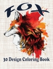 fox 30 design coloring book: (Adult Coloring Book Of 30 fox Designs) Cover Image