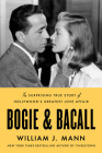 Bogie & Bacall: The Surprising True Story of Hollywood's Greatest Love Affair By William J. Mann Cover Image