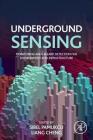 Underground Sensing: Monitoring and Hazard Detection for Environment and Infrastructure By Sibel Pamukcu (Editor), Liang Cheng (Editor) Cover Image