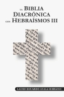 La Biblia Diacrónica con Hebraísmos III Cover Image