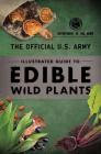 The Official U.S. Army Illustrated Guide to Edible Wild Plants By Department of the Army Cover Image