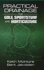 Practical Drainage for Golf, Sportsturf and Horticulture By Keith McIntyre, Bent Jakobsen Cover Image