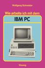 Wie Arbeite Ich Mit Dem IBM PC By Wolfgang Schneider Cover Image