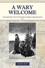 A Wary Welcome: The History of US Attitudes toward Immigration By Joanna Michal Hoyt Cover Image