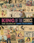 King of the Comics: One Hundred Years of King Features Syndicate By Dean Mullaney, Bruce Canwell, Brian Walker Cover Image