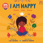 Om Child: I Am Happy: Chakras, Colors, and Feelings Cover Image