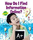 How Do I Find Information Online? (Online Smarts) By Tricia Yearling Cover Image