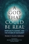 A God That Could Be Real: Spirituality, Science, and the Future of Our Planet By Nancy Ellen Abrams, Paul Davies (Foreword by), Archbishop Desmond Tutu (Foreword by) Cover Image