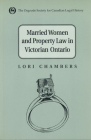 Married Women and the Law of Property in Victorian Ontario (Osgoode Society for Canadian Legal History) Cover Image