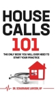 Housecalls 101: The only book you will need to start your practice By Scharmaine Lawson Cover Image
