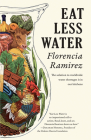 Eat Less Water By Florencia Ramirez Cover Image