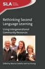 Rethinking Second Language Learning: Using Intergenerational Community Resources (Second Language Acquisition #98) By Marisa Cordella (Editor), Hui Huang (Editor) Cover Image