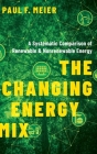 Changing Energy Mix: A Systematic Comparison of Renewable and Nonrenewable Energy By Paul Meier Cover Image