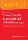 Seltenerdmetalle: Lanthanoide Und Dritte Nebengruppe: Eine Reise Durch Das Periodensystem (Essentials) By Hermann Sicius Cover Image