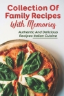 Collection Of Family Recipes With Memories: Authentic And Delicious Recipes Italian Cuisine: Fast Italian Food By Jenae Johns Cover Image