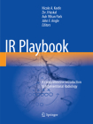 IR Playbook: A Comprehensive Introduction to Interventional Radiology By Nicole A. Keefe (Editor), Ziv J. Haskal (Editor), Auh Whan Park (Editor) Cover Image