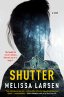 Shutter By Melissa Larsen Cover Image