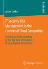 It Security Risk Management in the Context of Cloud Computing: Towards an Understanding of the Key Role of Providers' It Security Risk Perceptions Cover Image