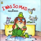 I Was So Mad (Little Critter) (Look-Look) By Mercer Mayer (Illustrator), Ron Miller Cover Image