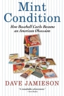 Mint Condition: How Baseball Cards Became an American Obsession Cover Image