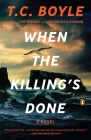 When the Killing's Done: A Novel By T.C. Boyle Cover Image