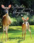 My Mother Can Do Anything By Suzanne J. Rogers, Suzanne J. Rogers (Photographer), Suzanne J. Rogers (Illustrator) Cover Image