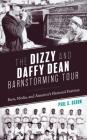 The Dizzy and Daffy Dean Barnstorming Tour: Race, Media, and America's National Pastime By Phil S. Dixon Cover Image