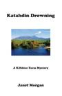 Katahdin Drowning: A Killdeer Farm Mystery By Janet Morgan Cover Image