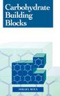 Carbohydrate Building Blocks By Mikael Bols Cover Image
