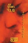 101 Shades of Clay: Vol II Song of Songs By Catherine Elizabeth Clay Cover Image