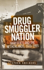 Drug Smuggler Nation: Narcotics and the Netherlands, 1920-1995 By Stephen Snelders Cover Image